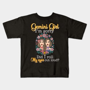 Gemini Girl I_m Sorry Did I Roll My Eyes Out Loud T shirt Kids T-Shirt